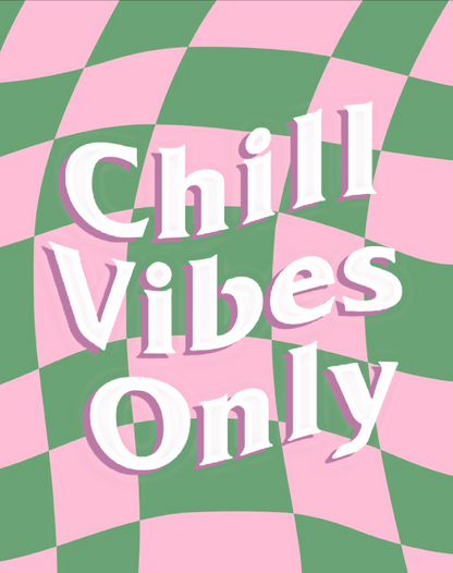 Chill Vibes Only