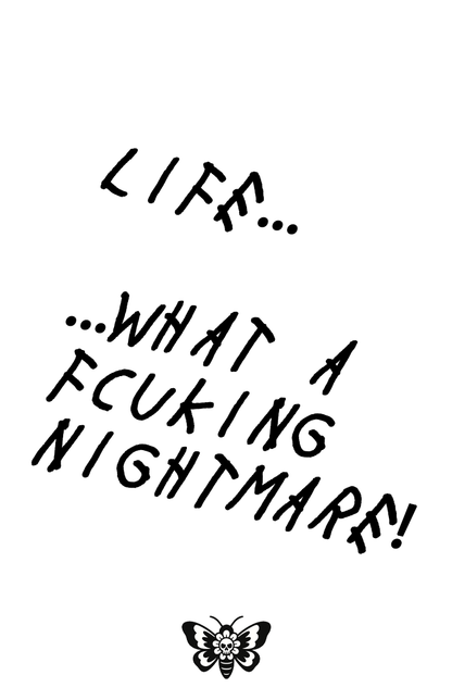 Life... Fcuking Nightmare